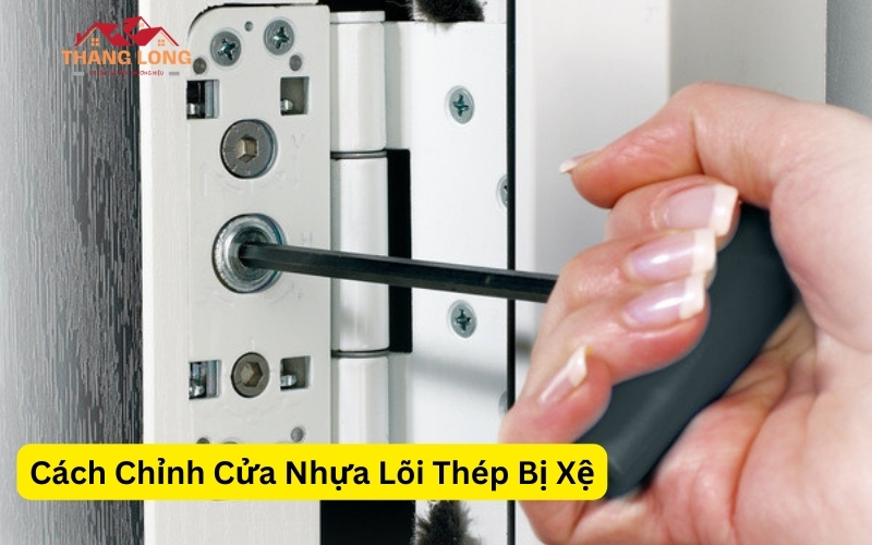 Cách Chỉnh Cửa Nhựa Lõi Thép Bị Xệ